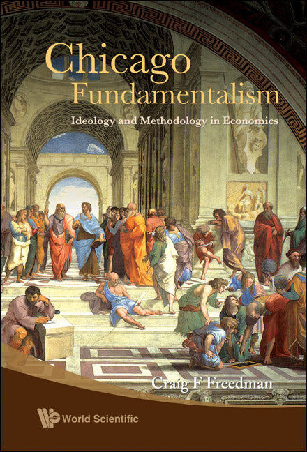 Chicago Fundamentalism: Ideology And Methodology In Economics