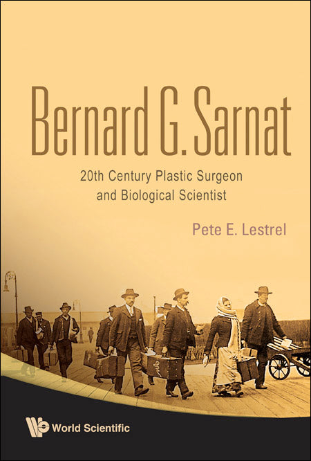 Bernard G Sarnat: 20th Century Plastic Surgeon And Biological Scientist