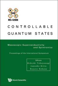 Controllable Quantum States: Mesoscopic Superconductivity And Spintronics (Ms+s2006) - Proceedings Of The International Symposium