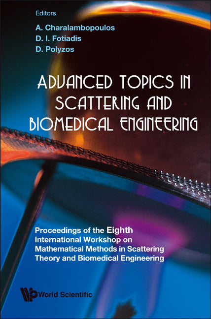 Advanced Topics In Scattering And Biomedical Engineering - Proceedings Of The 8th International Workshop On Mathematical Methods In Scattering Theory And Biomedical Engineering