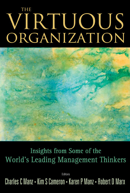 Virtuous Organization, The: Insights From Some Of The World's Leading Management Thinkers