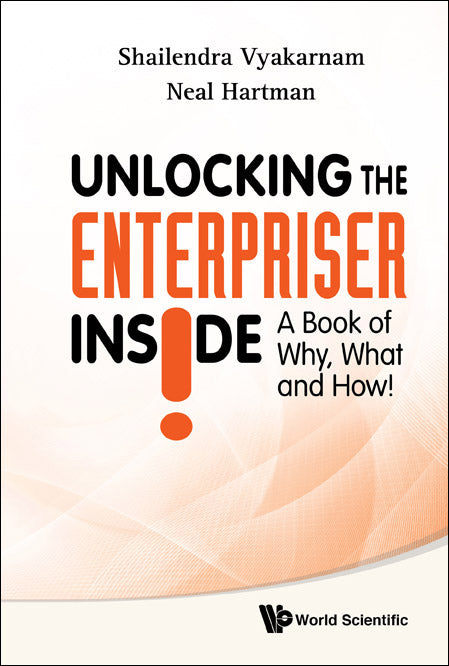 Unlocking The Enterpriser Inside! A Book Of Why, What And How!