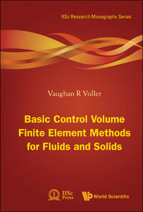 Basic Control Volume Finite Element Methods For Fluids And Solids