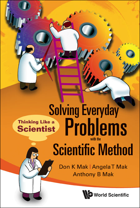 Solving Everyday Problems With The Scientific Method: Thinking Like A Scientist