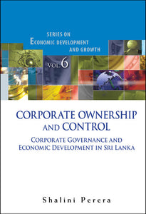 Corporate Ownership And Control: Corporate Governance And Economic Development In Sri Lanka