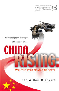 China Rising: Will The West Be Able To Cope? The Real Long-term Challenge Of The Rise Of China -- And Asia In General