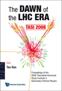 Dawn Of The Lhc Era, The (Tasi 2008) - Proceedings Of The 2008 Theoretical Advanced Study Institute In Elementary Particle Physics