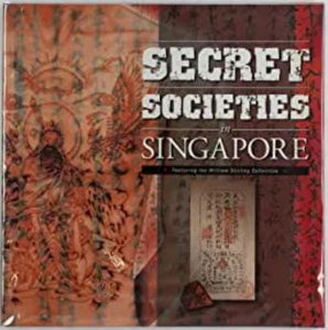 Secret Societies in Singapore: Featuring the William Stirling collection