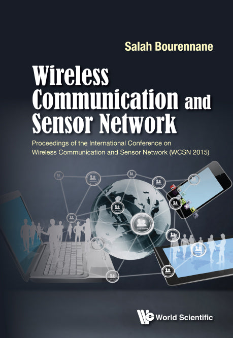 Wireless Communication And Sensor Network - Proceedings Of The International Conference On Wireless Communication And Sensor Network (Wcsn 2015)