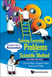 Solving Everyday Problems With The Scientific Method: Thinking Like A Scientist (Second Edition)