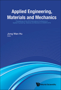 Applied Engineering, Materials And Mechanics - Proceedings Of The 2016 International Conference (Icaemm 2016)