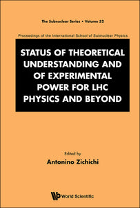 Status Of Theoretical Understanding And Of Experimental Power For Lhc Physics And Beyond - 50th Anniversary Celebration Of The Quark - Proceedings Of The International School Of Subnuclear Physics