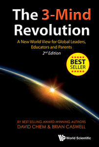 3-mind Revolution, The: A New World View For Global Leaders, Educators And Parents (2nd Edition)