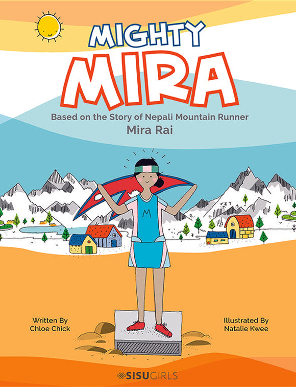 Mighty Mira: Based On The Story Of Nepal Mountain Runner Mira Raj