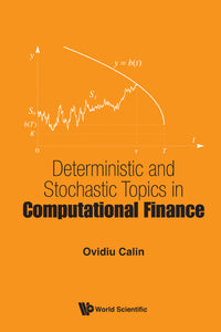 Deterministic And Stochastic Topics In Computational Finance