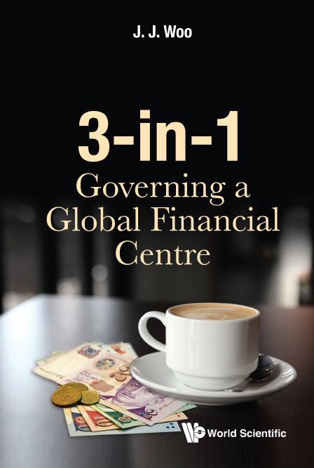 3-in-1: Governing A Global Financial Centre