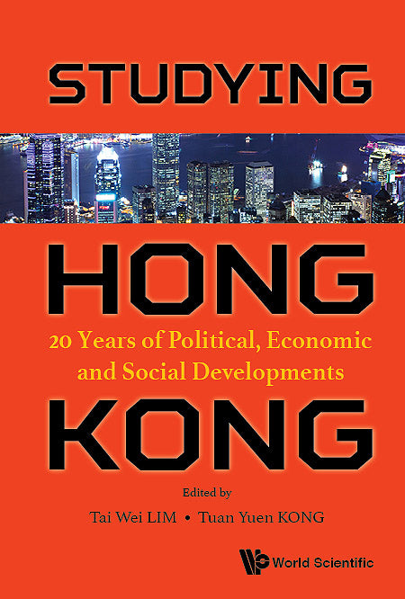 Studying Hong Kong: 20 Years Of Political, Economic And Social Developments