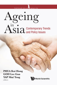 Ageing In Asia: Contemporary Trends And Policy Issues