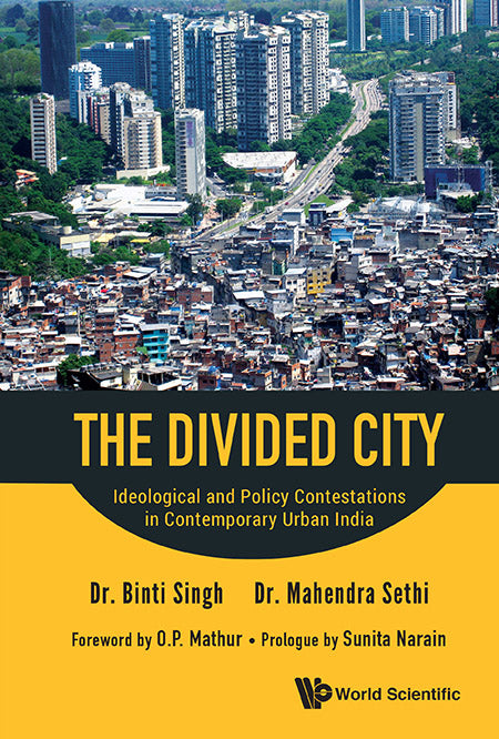 Divided City, The: Ideological And Policy Contestations In Contemporary Urban India