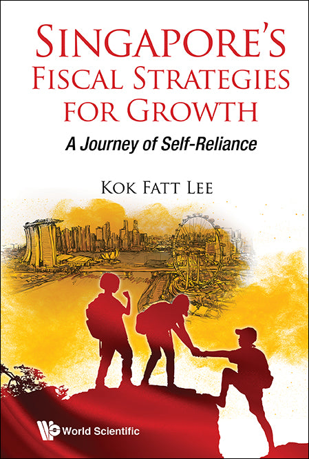 Singapore's Fiscal Strategies For Growth: A Journey Of Self-reliance