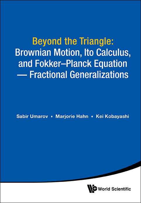 Beyond The Triangle: Brownian Motion, Ito Calculus, And Fokker-planck Equation - Fractional Generalizations