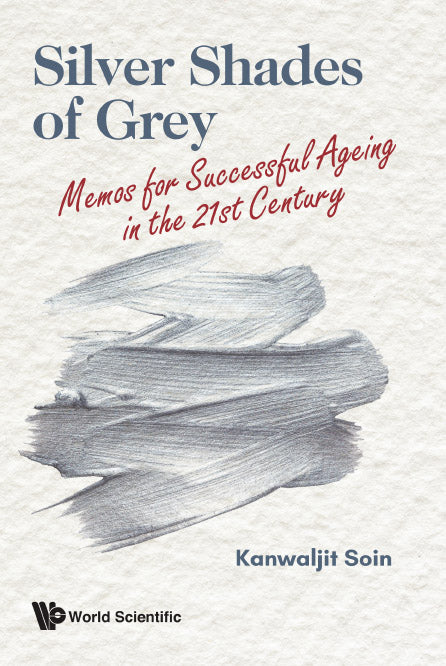 Silver Shades Of Grey: Memos For Successful Ageing In The 21st Century