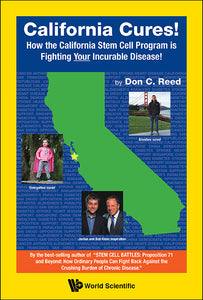 California Cures!: How The California Stem Cell Program Is Fighting Your Incurable Disease!