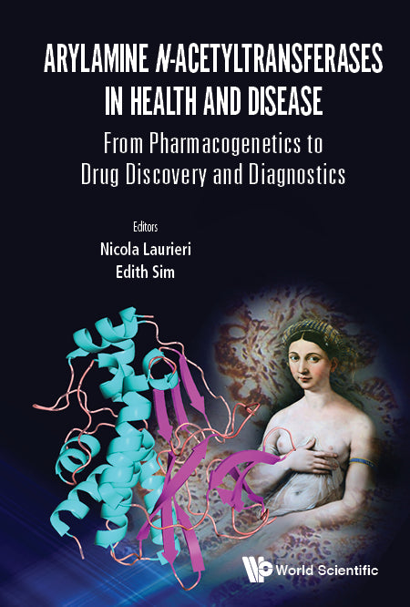 Arylamine N-acetyltransferases In Health And Disease: From Pharmacogenetics To Drug Discovery And Diagnostics