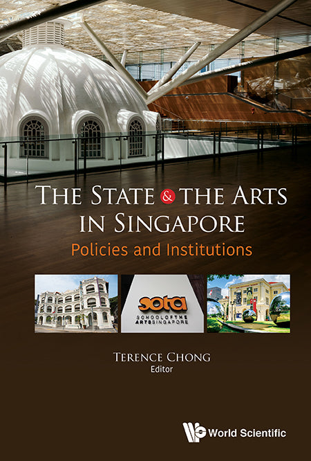 State And The Arts In Singapore, The: Policies And Institutions