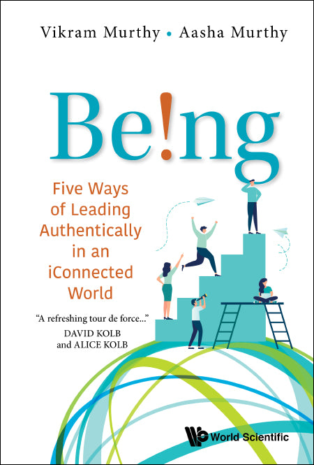 Being!: Five Ways Of Leading Authentically In An Iconnected World