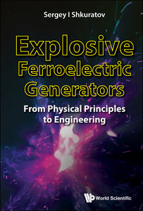Explosive Ferroelectric Generators: From Physical Principles To Engineering