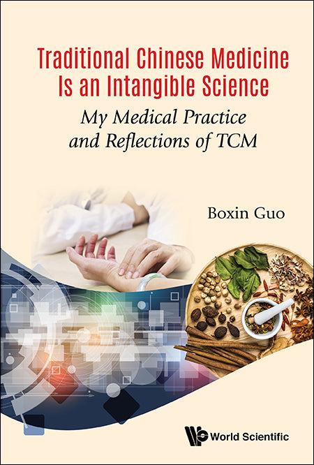 Traditional Chinese Medicine Is An Intangible Science: My Medical Practice And Reflections Of Tcm