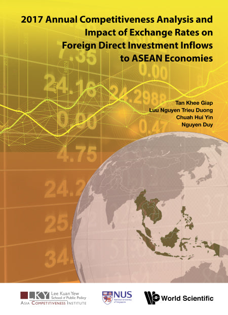 2017 Annual Competitiveness Analysis And Impact Of Exchange Rates On Foreign Direct Investment Inflows To Asean Economies