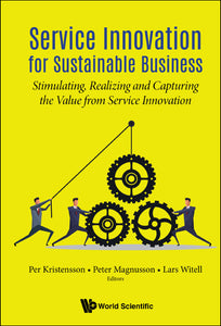 Service Innovation For Sustainable Business: Stimulating, Realizing And Capturing The Value From Service Innovation