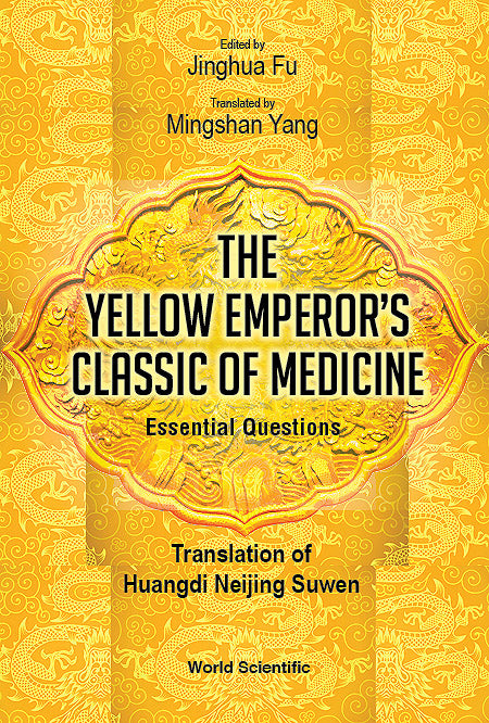 Yellow Emperor's Classic Of Medicine, The - Essential Questions: Translation Of Huangdi Neijing Suwen