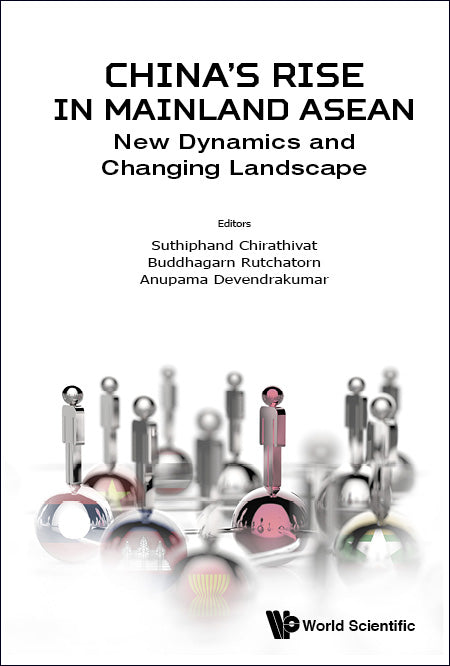 China's Rise In Mainland Asean: New Dynamics And Changing Landscape