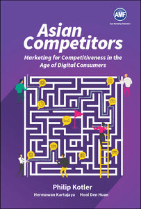 Asian Competitors: Marketing For Competitiveness In The Age Of Digital Consumers