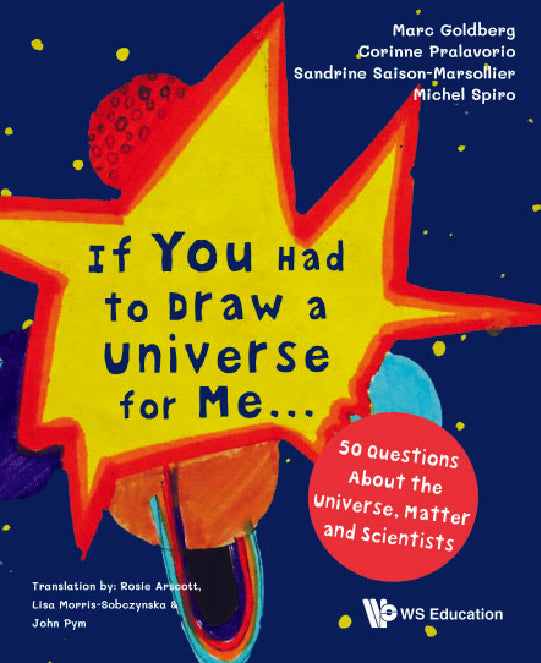 If You Had To Draw A Universe For Me... : 50 Questions About The Universe Matter And Scientists