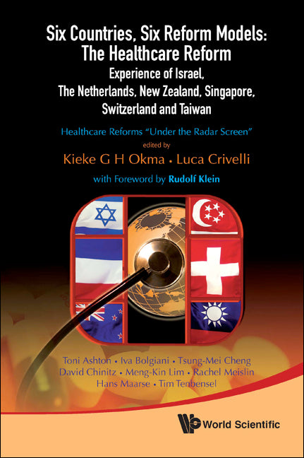 Six Countries, Six Reform Models: The Healthcare Reform Experience Of Israel, The Netherlands, New Zealand, Singapore, Switzerland And Taiwan - Healthcare Reforms 