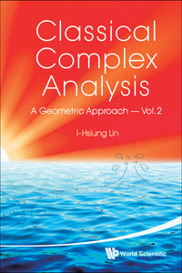 Classical Complex Analysis: A Geometric Approach (Volume 2)