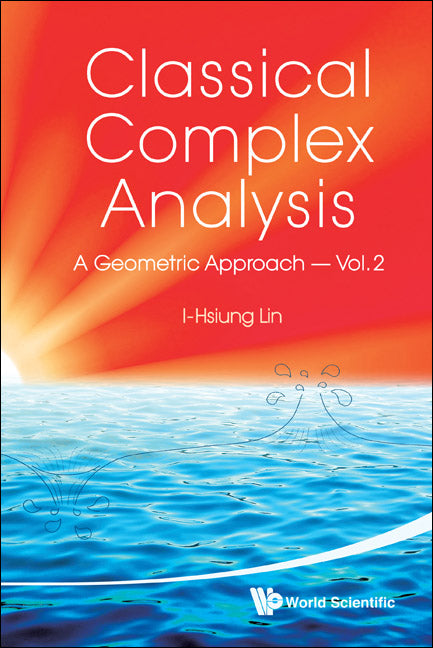 Classical Complex Analysis: A Geometric Approach (Volume 2)