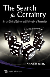 Search For Certainty, The: On The Clash Of Science And Philosophy Of Probability