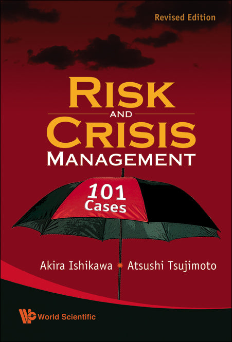 Risk And Crisis Management: 101 Cases (Revised Edition)