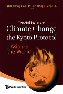 Crucial Issues In Climate Change And The Kyoto Protocol: Asia And The World