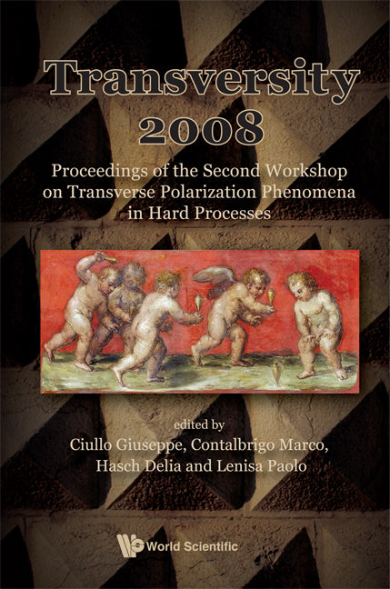 Transversity 2008 - Proceedings Of The Second Workshop On Transverse Polarization Phenomena In Hard Processes