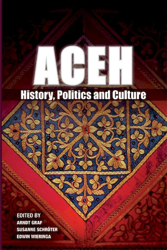 [eChapters]Aceh: History, Politics and Culture
(Islam in Aceh: Institutions, Scholarly Traditions, and Relations between <i>Ulama</i> and <i>Umara</i>)