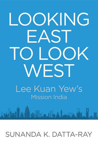 [eBook]Looking East to Look West: Lee Kuan Yew's Mission India