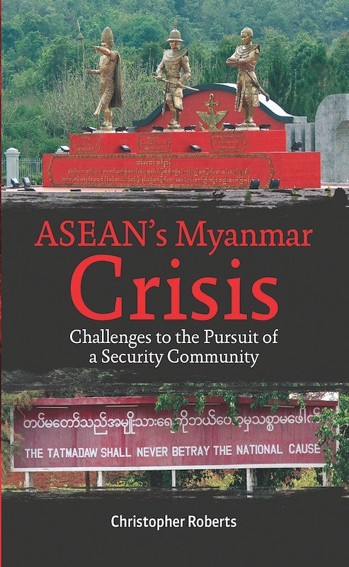 [eChapters]ASEAN's Myanmar Crisis: Challenges to the Pursuit of a Security Community
(Integration Absent Community? Regional Challenges, Collective Responses, and Domestic Opportunities)