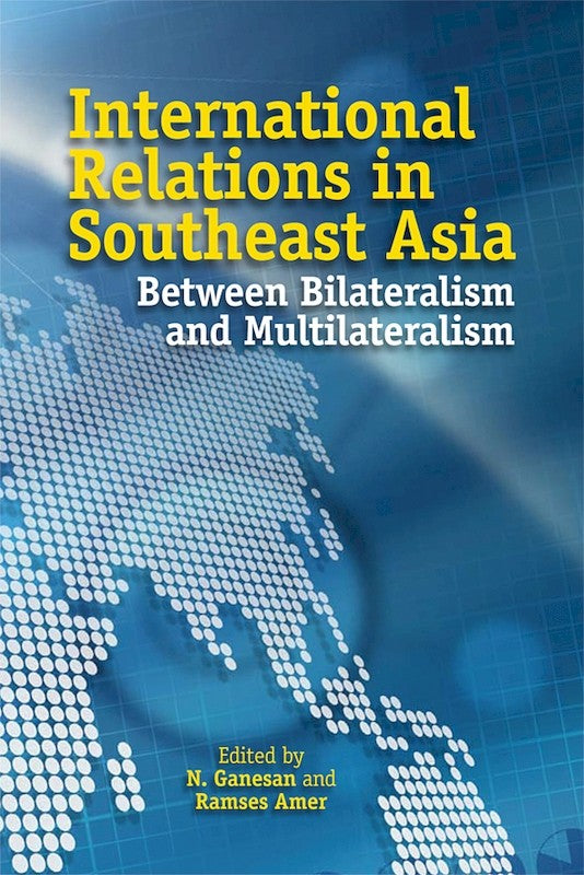 [eChapters]International Relations in Southeast Asia: Between Bilateralism and Multilateralism
(Southeast Asian International Relations: Is There Institutional Traction?)