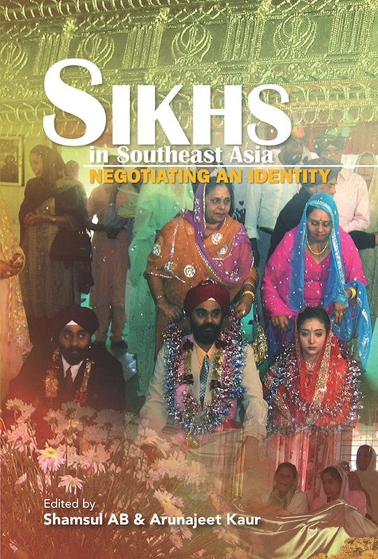 Sikhs in Southeast Asia: Negotiating an Identity
